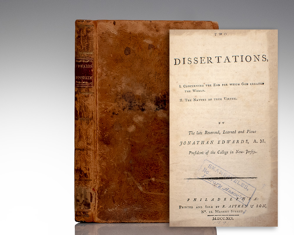 Two Dissertations, I. Concerning the End For Which God Created the World. II. The Nature of True Virtue.