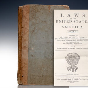 Laws of the United States of America: Containing, The Federal Constitution; The Acts of the Sessions of the First and Second Congress; The Treaties Existing Between the United States and Foreign Nations, and the Several Indian Tribes. Also, Sundry Resolves of the First and Second Congress.