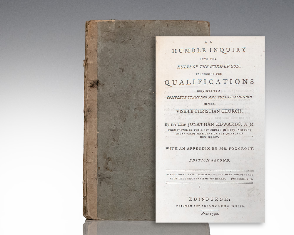 An Humble Inquiry into the Rules of the Word of God, Concerning the Qualifications Requisite to a Complete Standing and Full Communion in the Visible Christian Church.