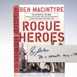 Rogue Heroes: The History of the SAS, Britain's Secret Special Forces Unit That Sabotaged the Nazis and Changed the Nature of War.