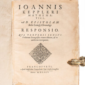 Ioannis Keppleri Mathematici, Ad Epistolam Sethi Calvisij Chronologi Responsio. Qua Perversi Sensus Verborum Euangelistae Criman Dilutiur, & in Authorem Retorquetur. [Johannes Kepler Mathematician, Response to the Letter of the Chronologist Sethus Calvisius. In Which the Accusation of a Distorted Meaning of the Words of the Gospel is Dispelled and Turned Back Upon the Author.]