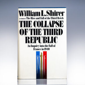 The Collapse of the Third Republic: An Inquiry into the Fall of France in 1940