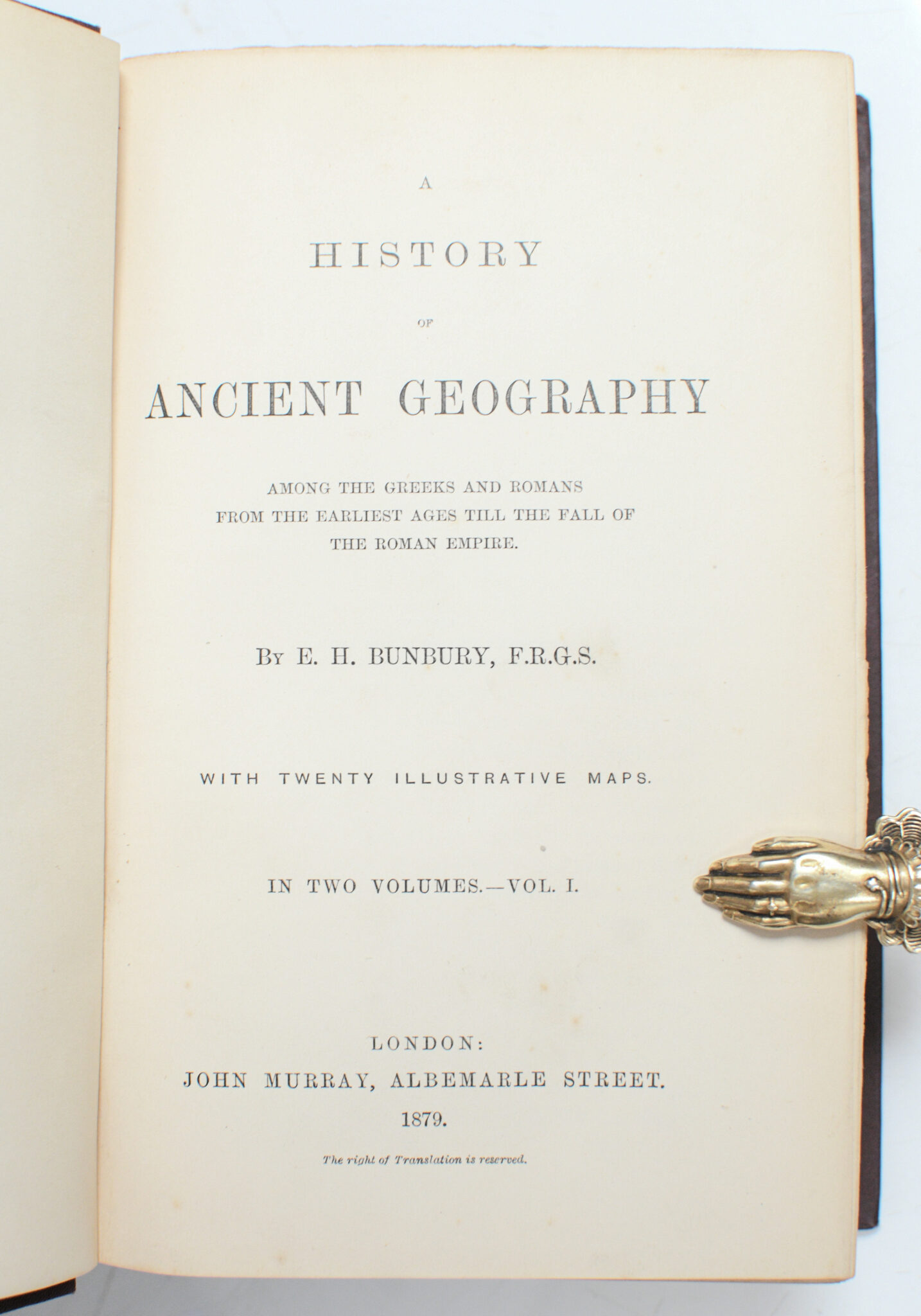 A History of Ancient Geography: Among the Greeks and Romans from the Earliest Ages Till the Fall of the Roman Empire.