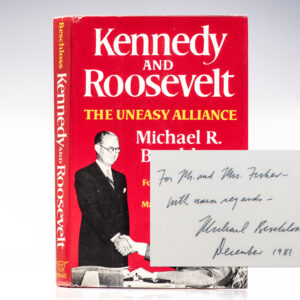 Kennedy and Roosevelt: An Uneasy Alliance.