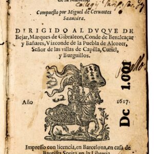 First Part of El Ingenioso Hidalgo Don Quixote de la Mancha. Barcelona, 1617.