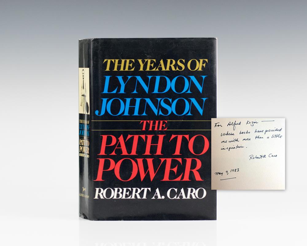 First Edition of Path to Power: The Years of Lyndon Johnson; Inscribed by Robert A. Caro to critic Alfred Kazin. 