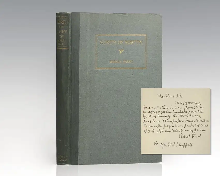 "I thought that only Someone who lived in turning to fresh tasks Could so forget his handiwork on which He spent himself": Robert Frost's North of Boston; lengthily inscribed by him with a poem