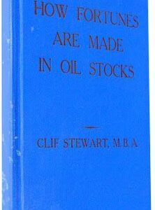 How Fortunes Are Made in Oil Stocks