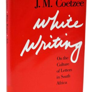 White Writing: On the Culture of Letters in South Africa.
