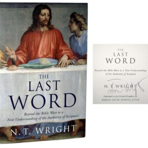The Last Word: Beyong the Bible Wars to a New Understanding of the Authority of Scripture