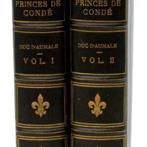 History of the Princes de Conde in the XVIth and XVIIth Centuries