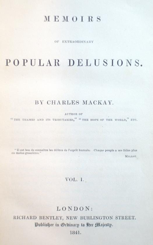Memoirs of Extraordinary Popular Delusions and the Madness of Crowds