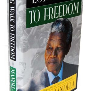 Long Walk To Freedom: The Autobiography of Nelson Mandela