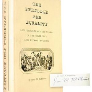 The Struggle for Equality: Abolitionists and the Negro in the Civil War and Reconstruction