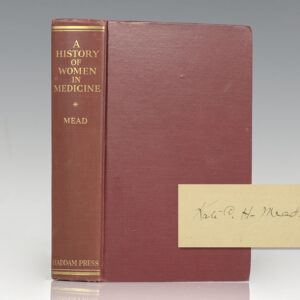 A History Of Women In Medicine: From The Earliest Times To The Beginning Of The Nineteenth Century.