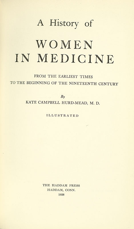 A History Of Women In Medicine: From The Earliest Times To The Beginning Of The Nineteenth Century.