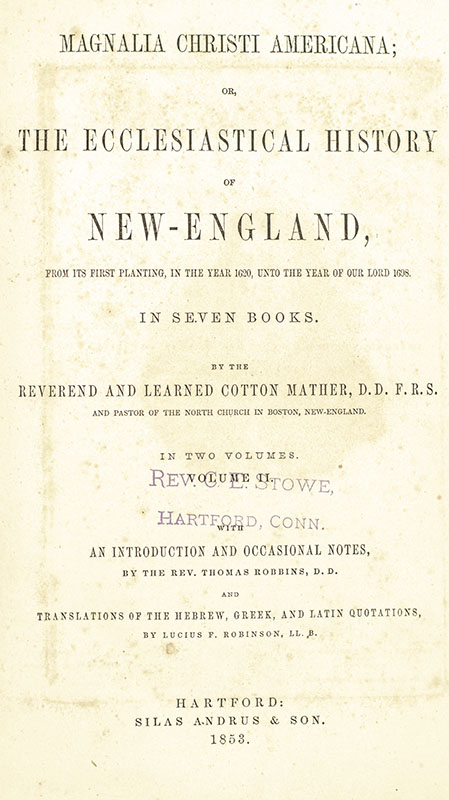 Magnalia Christi Americana; or, The Ecclesiastical History of New-England, from its First Planting, in the Year 1620, unto the Year of Our Lord 1698. In Seven Books., In Two Volumes, with an Introduction and Occasional Notes, and Translations of the Hebrew, Greek, and Latin Quotations.