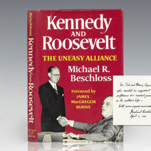 Kennedy and Roosevelt: An Uneasy Alliance.