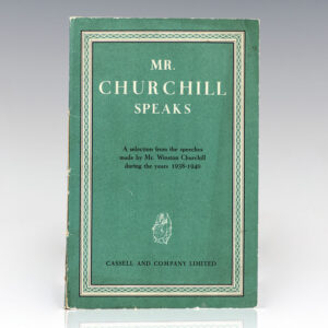 Mr. Churchill Speaks. A Selection from the Speeches of Mr. Churchill Made During the Years 1938-1940.