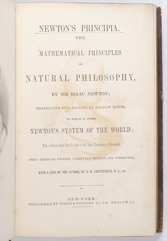 The Mathematical Principles of Natural Philosophy. Translated into English by Andrew Motte. To which are added, the Laws of the Moon’s Motion, according to Gravity.