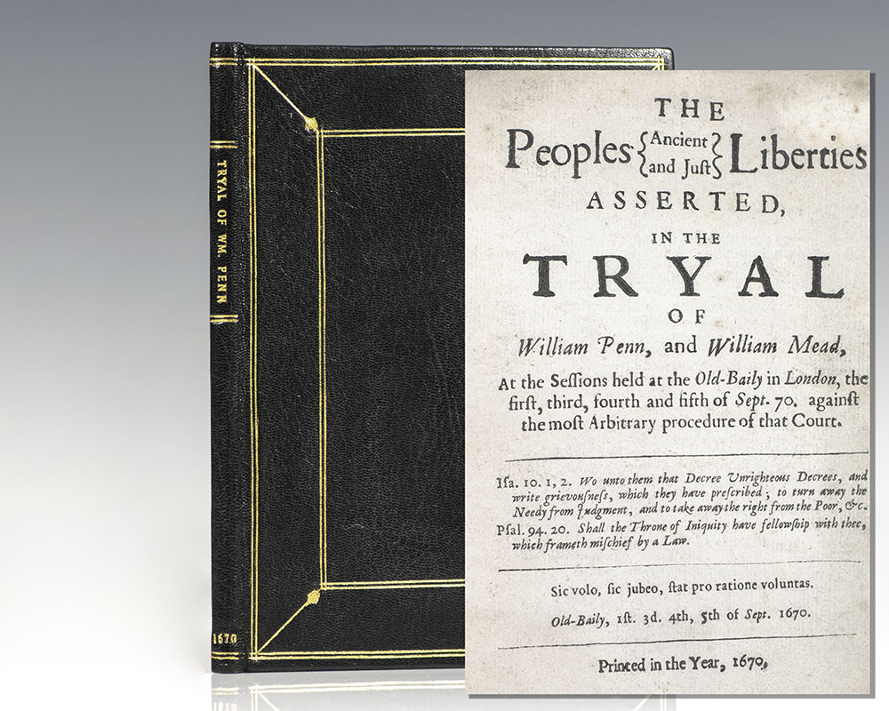 The People’s Ancient and Just Liberties Asserted: in the Tryal of William Penn, and William Mead.