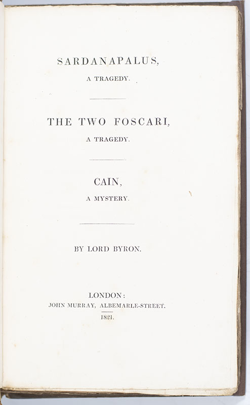 Sardanapalus, A Tragedy. The Two Foscari, A Tragedy. Cain, A Mystery.