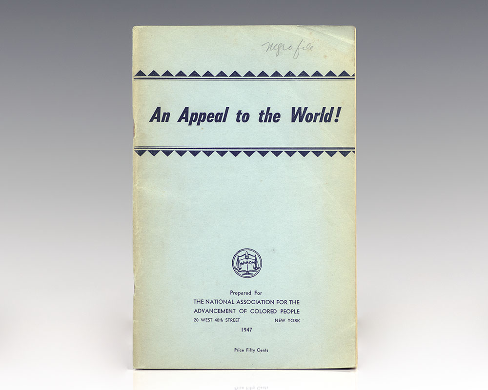 An Appeal to the World! A Statement on the Denial of Human Rights to Minorities in the Case of Citizens of Negro Descent in the United States of America and an Appeal to the United Nations for Redress.