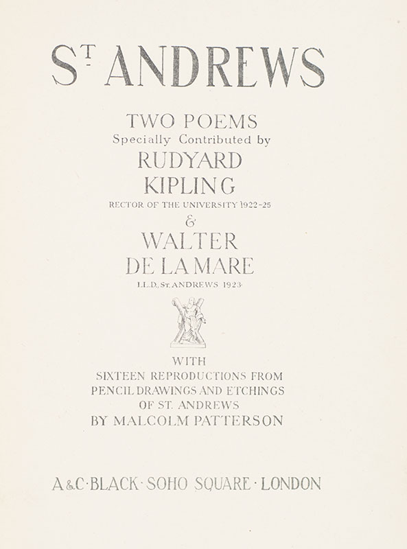 St. Andrews. Two Poems Specially Contributed by Rudyard Kipling, Rector of the University, 1922-25 & Walter de la Mare LL.D., St. Andrews 1923.