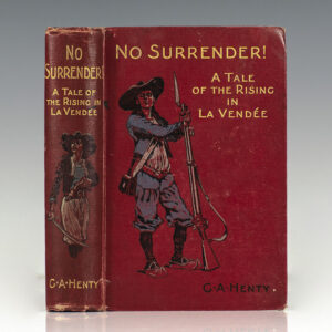 No Surrender! A Tale of the Rising in La Vendee.