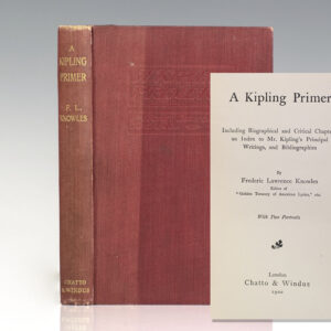 A Kipling Primer. Including Biographical and Critical Chapters, an Index to Mr. Kipling's Principal Writings, and Bibliographies.