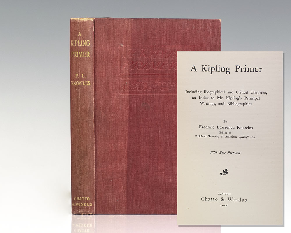 A Kipling Primer. Including Biographical and Critical Chapters, an Index to Mr. Kipling's Principal Writings, and Bibliographies.
