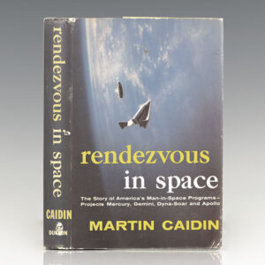 Rendezvous In Space: The Story of Projects Mercury, Gemini, Dyna-Soar and Apollo.