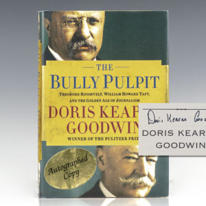 The Bully Pulpit: Theodore Roosevelt, William Howard Taft, and the Golden Age of Journalism.