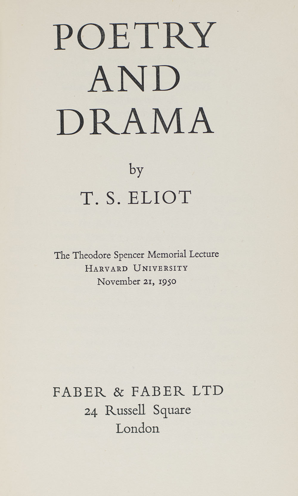 Poetry and Drama: The Theodore Spencer Memorial Lecture Harvard University November 21, 1950.