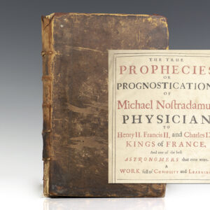True Prophecies or Prognostications of Michael Nostradamus Physician to Henry II. Francis II. and Charles IX. Kings of France, and one of the best Astronomers that ever were. A Work full of Curiosity and Learning.