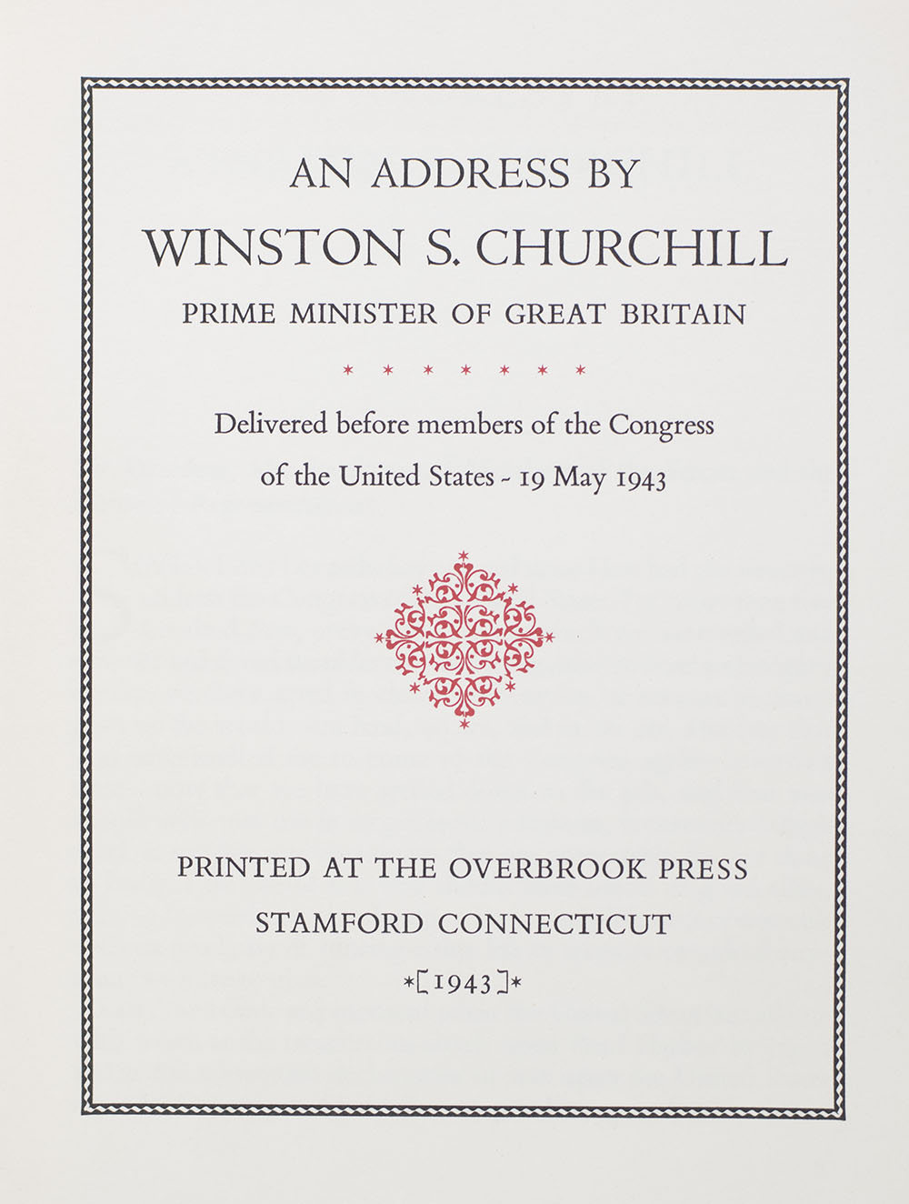 An Address by Winston S. Churchill, Prime Minister of Great Britain. Delivered Before Members of the Congress of the United States 19 May, 1943.