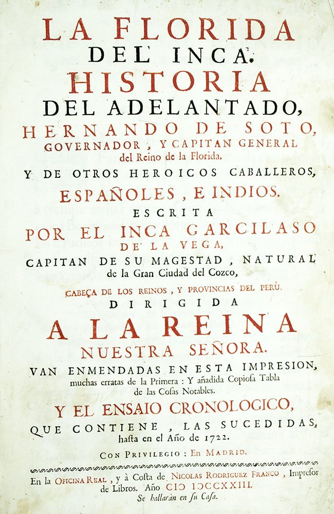 La Florida del Inca. Historia del Adelantado, Hernando de Soto, Governador, y Capitan General del Reino de la Florida. Y de otros Heroicos Caballeros, Espanoles, e Indios.