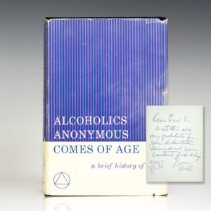 Alcoholics Anonymous Comes of Age: A Brief History of A.A.