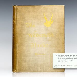 Signed Limited First Edition of The Wilderness Hunter: An Account Of The Big Game Of The United States And Its Chase With Horse, Hound And Rifle. One of only 200 copies signed by Theodore Roosevelt