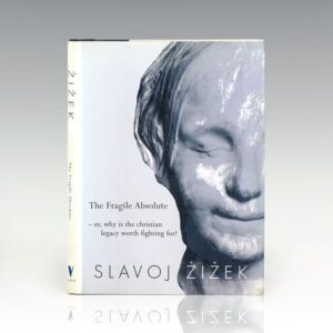 The Fragile Absolute: Or, Why Is the Christian Legacy Worth Fighting For?