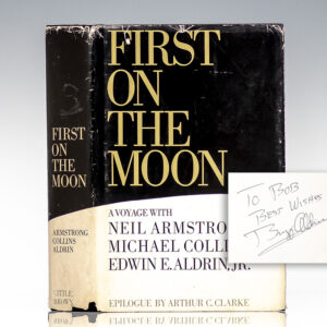 First On The Moon: A Voyage With Neil Armstrong, Michael Collins, Edwin E. Aldrin, Jr.