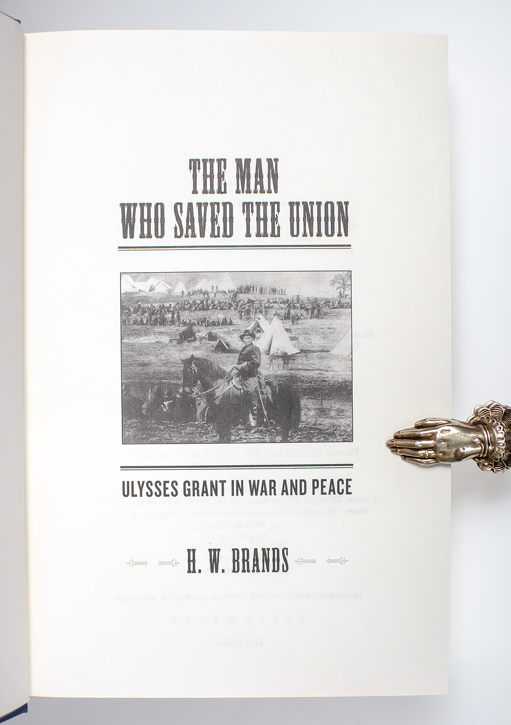The Man Who Saved the Union: Ulysses Grant In War and Peace.