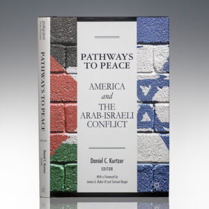 Pathways to Peace: America and the Arab-Israeli Conflict.
