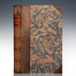 The Works of the Famous Nicolas Machiavel, Citizen and Secretary of Florence: The History of Florence; The Prince; The Discourses of Nicholas Machiavel; The Art of War In Seven Books.