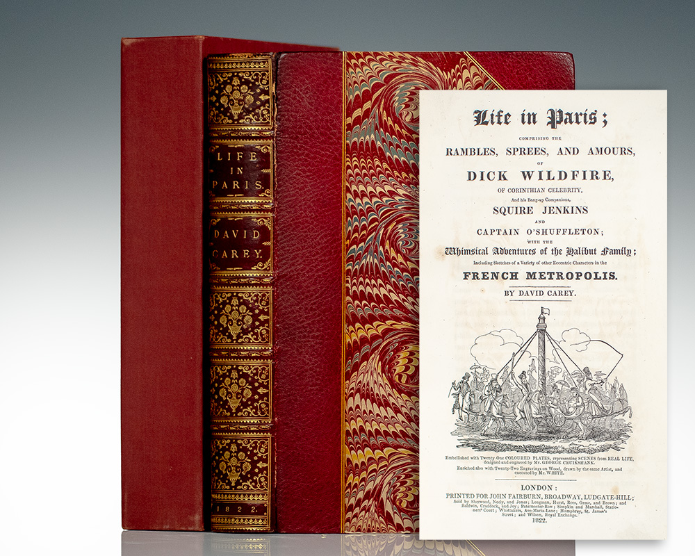 Life In Paris; Comprising The Rambles, Sprees, And Amours, of Dick Wildfire, of Corinthian Celebrity, And his Bang-up Companions, Squire Jenkins and Captain O’Shuffleton; with the Whimsical Adventures of the Galibut Family; Including Sketches of a Variety of other Eccentric Characters in the French Metropolis.