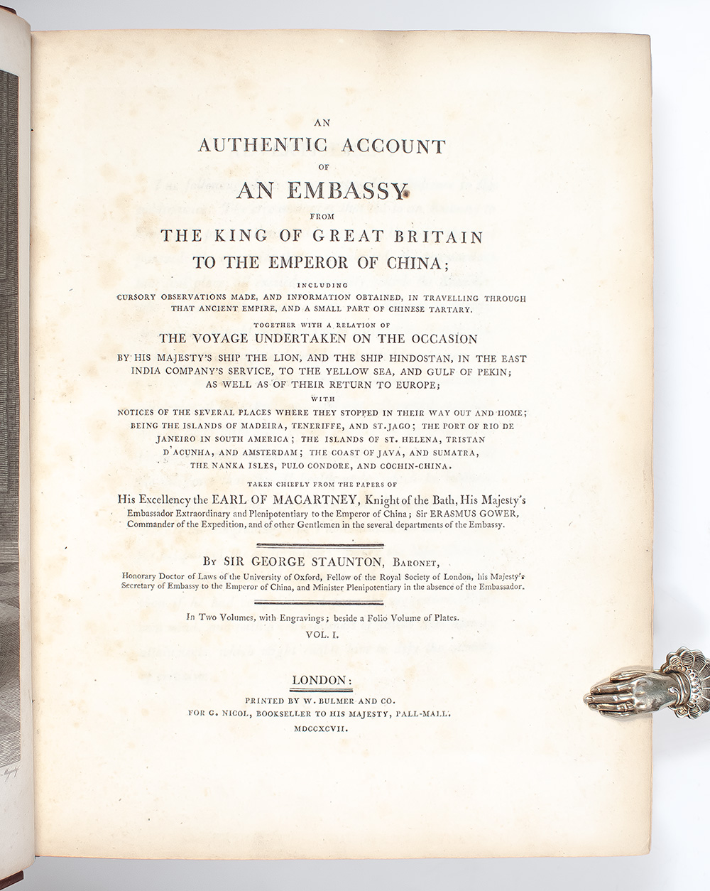 An Authentic Account of an Embassy from the King of Great Britain to the Emperor of China; Including Cursory Observations Made, and Information Obtained, In Travelling Through That Ancient Empire, and a Small Part of Chinese Tartary.