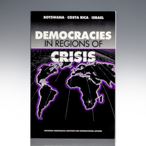 Democracies In Regions Of Crisis: Botswana, Costa Rica, Israel.