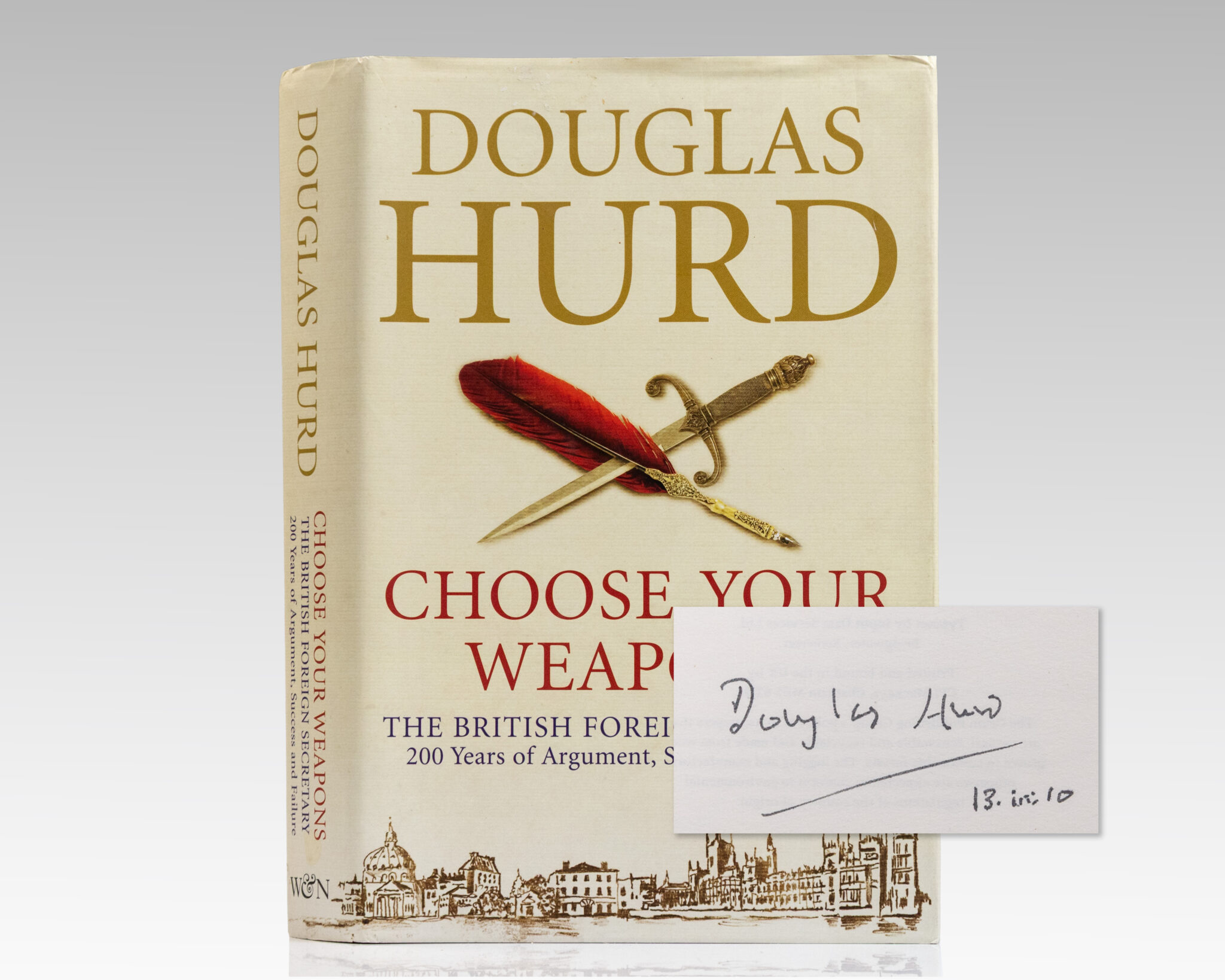 Choose Your Weapons: The British Foreign Secretary 200 Years of Argument, Success and Failure.