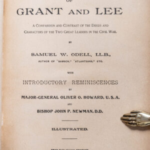 The Lives and Campaigns of Grant and Lee: A Comparison and Contrast of the Deeds and Characters of the Two Great Leaders in the Civil War.