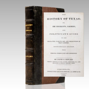 The History of Texas; or, The Emigrant's, Farmer's, and Politician's Guide to the Character, Climate, Soil and Productions of That Country.